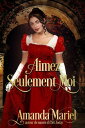 Aimez Seulement Moi FICTION / Romance / Historique