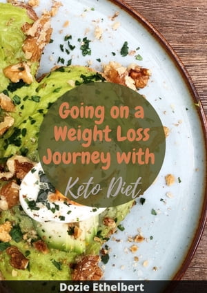 Going on a Weight Loss Journey with Keto Diet