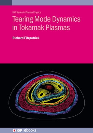 楽天楽天Kobo電子書籍ストアTearing Mode Dynamics in Tokamak Plasmas【電子書籍】[ Richard Fitzpatrick ]