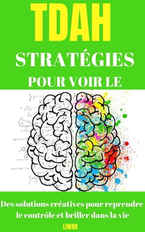 Strat?gies pour le surmonter - Solutions cr?atives pour reprendre le contr?le et briller dans la vieŻҽҡ[ Liwra ]