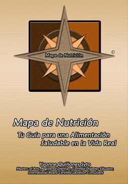 Mapa de Nutrici?n: Tu Gu?a para una Alimentaci?n Saludable en la Vida Real【電子書籍】[ Yvonne Quinones Syto ]