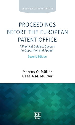 Proceedings Before the European Patent Office A Practical Guide to Success in Opposition and Appeal, Second Edition【電子書籍】[ Marcus O. M?ller ]