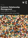 Customer Relationship Management Concepts, Applications and Technologies【電子書籍】[ Daniel D. Prior ]