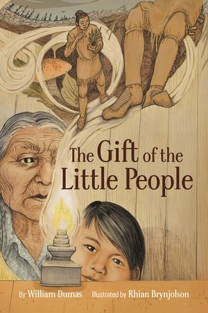 The Gift of the Little People A Six Seasons of the Asiniskaw Ithiniwak Story【電子書籍】 William Dumas