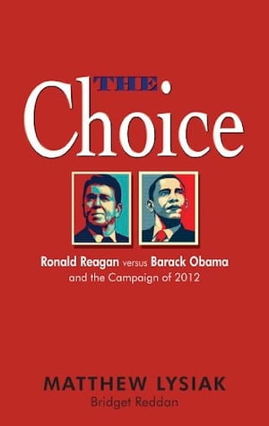 The Choice: Ronald Reagan Versus Barack Obama an