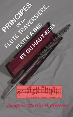 Principes de la flute traversiere, ou flute d'Allemagne, de la flute ? bec ou flute douce et du hautbois, divisez par traitez
