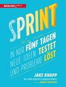 Sprint Wie man in nur f nf Tagen neue Ideen testet und Probleme l st【電子書籍】 Jake Knapp