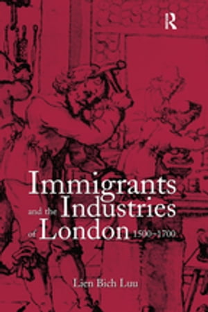 Immigrants and the Industries of London, 1500–1700