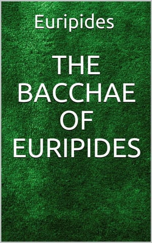 The Bacchae of Euripides