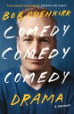 Comedy, Comedy, Comedy, Drama The Sunday Times bestseller【電子書籍】 Bob Odenkirk