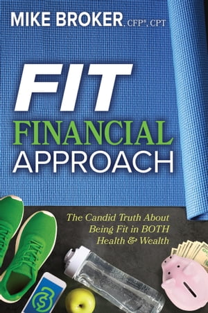 ŷKoboŻҽҥȥ㤨Fit Financial Approach The Candid Truth About Being Fit in BOTH Health & WealthŻҽҡ[ Mike Broker ]פβǤʤ18ߤˤʤޤ