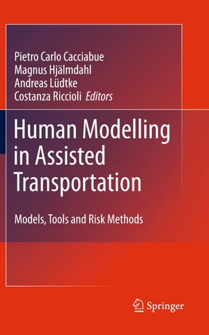 Human Modelling in Assisted Transportation Models, Tools and Risk Methods【電子書籍】