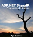 ASP.NET SignalR Programming By Example【電子書籍】 Agus Kurniawan