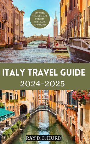ITALY TRAVEL GUIDE 2024-2025