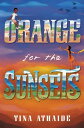 Orange for the Sunsets【電子書籍】[ Tina Athaide ]