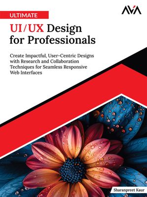 ŷKoboŻҽҥȥ㤨Ultimate UI/UX Design for Professionals Create Impactful, User-Centric Designs with Research and Collaboration Techniques for Seamless Responsive Web Interfaces (English EditionŻҽҡ[ Sharanpreet Kaur ]פβǤʤ2,598ߤˤʤޤ