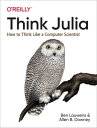 Think Julia How to Think Like a Computer Scientist【電子書籍】 Allen B. Downey