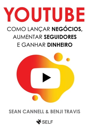 Youtube Como lan?ar neg?cios, aumentar seguidores e ganhar dinheiro.【電子書籍】[ Sean Cannel e Benji Travis ]