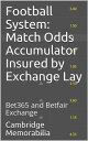 Football System: Match Odds Accumulator Insured by Exchange Lay - Bet365 and Betfair Exchange【電子書籍】 Cambridge Memorabilia