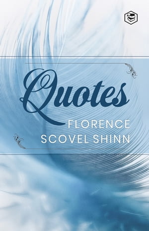 Florence Scovel Shinn: QuotesŻҽҡ[ Florence Scovel Shinn ]