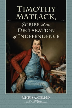 Timothy Matlack, Scribe of the Declaration of Independence