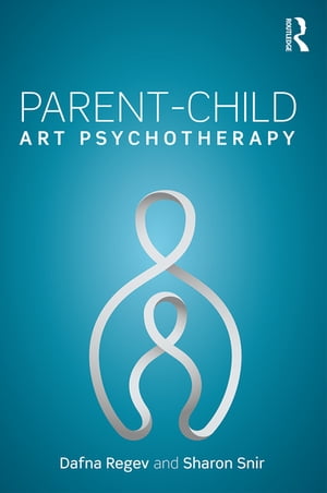 Parent-Child Art Psychotherapy【電子書籍】[ Dafna Regev ]
