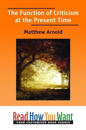 The Function Of Criticism At The Present TimeŻҽҡ[ Arnold Matthew ]