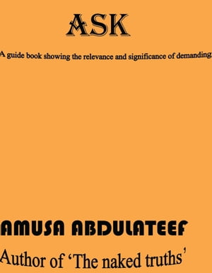 ŷKoboŻҽҥȥ㤨Ask a guide showing the relevance and significance of demandingŻҽҡ[ amusa abdulateef ]פβǤʤ399ߤˤʤޤ