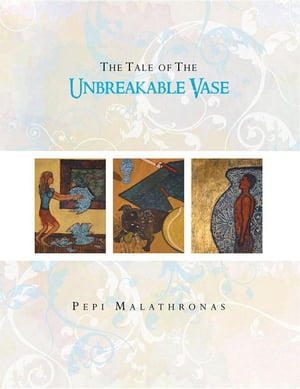 The Tale of the Unbreakable VaseŻҽҡ[ Pepi Malathronas ]