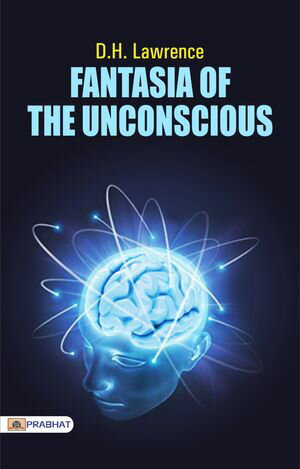 Fantasia of the Unconscious【電子書籍】[ DH Lawrence ]