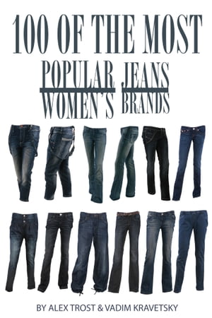 100 of the Most Popular Women's Jeans Brands【電子書籍】[ alex trostanetskiy ]