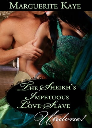 The Sheikh's Impetuous Love-Slave (Princes of the Desert, Book 3) (Mills & Boon Historical Undone)