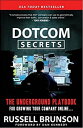 DotCom Secrets: The Underground Playbook for Growing Your Company Online【電子書籍】 Rusell Branson