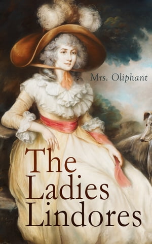 楽天楽天Kobo電子書籍ストアThe Ladies Lindores Complete Edition （Vol. 1-3）【電子書籍】[ Mrs. Oliphant ]