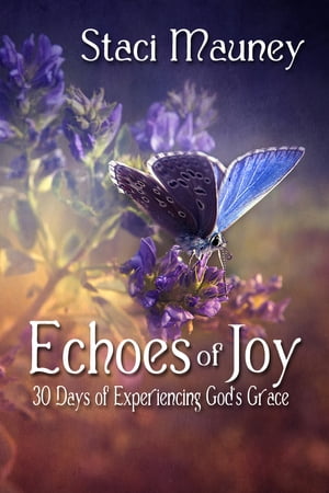 ŷKoboŻҽҥȥ㤨Echoes of Joy: 30 Days of Experiencing God's GraceŻҽҡ[ Staci Mauney ]פβǤʤ324ߤˤʤޤ