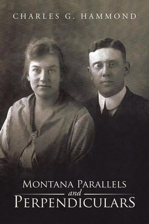 ŷKoboŻҽҥȥ㤨Montana Parallels and PerpendicularsŻҽҡ[ Charles G. Hammond ]פβǤʤ468ߤˤʤޤ
