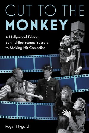 Cut to the Monkey A Hollywood Editor’s Behind-the-Scenes Secrets to Making Hit Comedies【電子書籍】[ Roger Nygard ]
