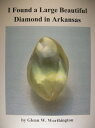 ŷKoboŻҽҥȥ㤨I Found a Large Beautiful Diamond in ArkansasŻҽҡ[ Glenn W. Worthington ]פβǤʤ111ߤˤʤޤ