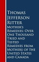 Mother's Remedies: Over One Thousand Tried and Tested Remedies from Mothers of t...