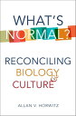 What's Normal? Reconciling Biology and Culture