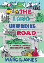 The Long Unwinding Road A Journey Through the Heart of Wales