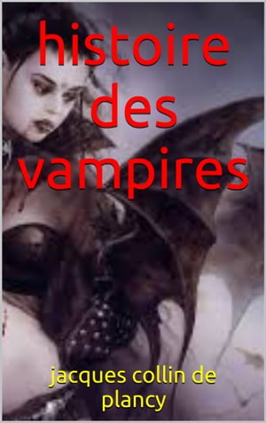 histoire des vampiresŻҽҡ[ jacques collin de plancy ]