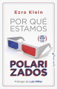 Por qu estamos polarizados【電子書籍】 Ezra Klein