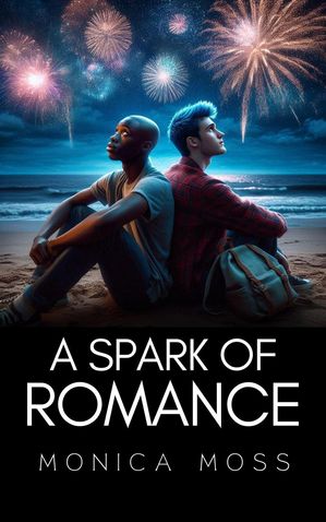 A Spark of Romance The Chance Encounters Series, #11【電子書籍】[ Monica Moss ]