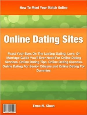 ŷKoboŻҽҥȥ㤨Online Dating Sites Feast Your Eyes On The Lasting Dating, Love, Or Marriage Guide You'll Ever Need For Online Dating Services, Online Dating Tips, Online Dating Success, Online Dating For Senior Citizens and Online Dating For DummiesŻҽҡۡפβǤʤ487ߤˤʤޤ