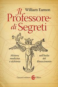 Il Professore di Segreti Mistero, medicina e alchimia nell’Italia del Rinascimento