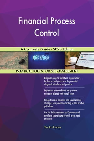Financial Process Control A Complete Guide - 2020 Edition【電子書籍】[ Gerardus Blokdyk ]