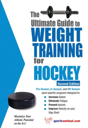 The Ultimate Guide to Weight Training for Hockey【電子書籍】[ Rob Price ]