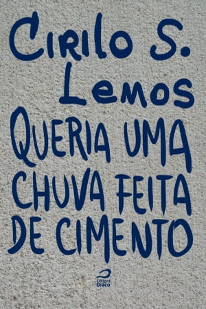 Queria uma chuva feita de cimento【電子書籍】 Cirilo S. Lemos