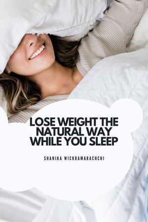 Lose Weight The Natural Way While You Sleep - PDF eBook Free Download